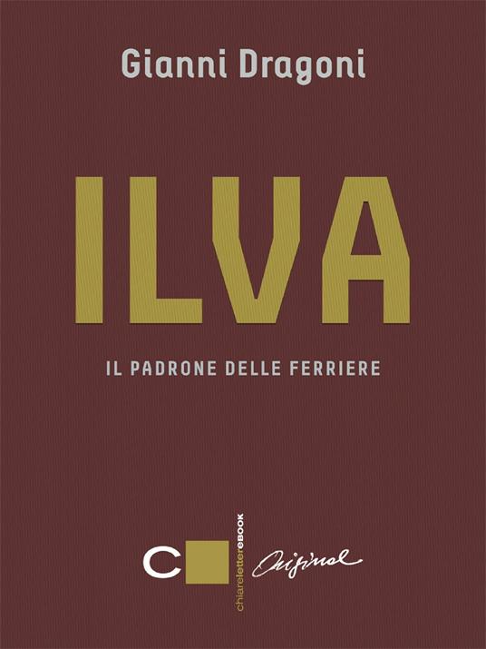 Ilva. Il padrone delle ferriere - Gianni Dragoni - ebook