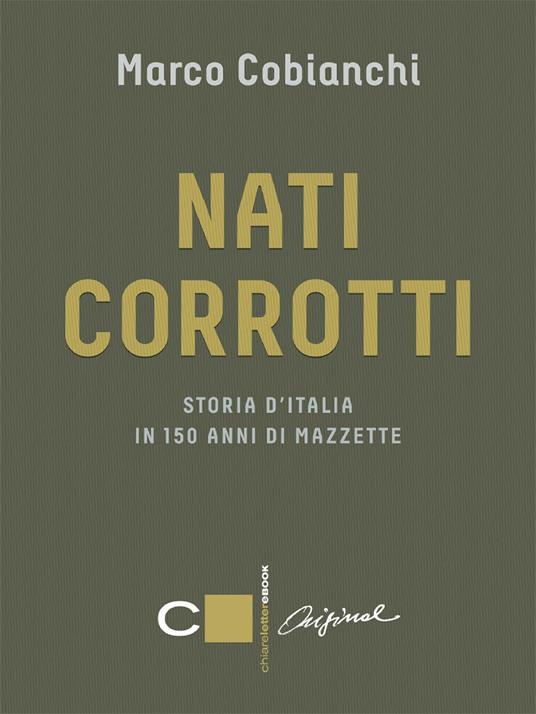 Nati corrotti. Storia d'Italia in 150 anni di mazzette - Marco Cobianchi - ebook