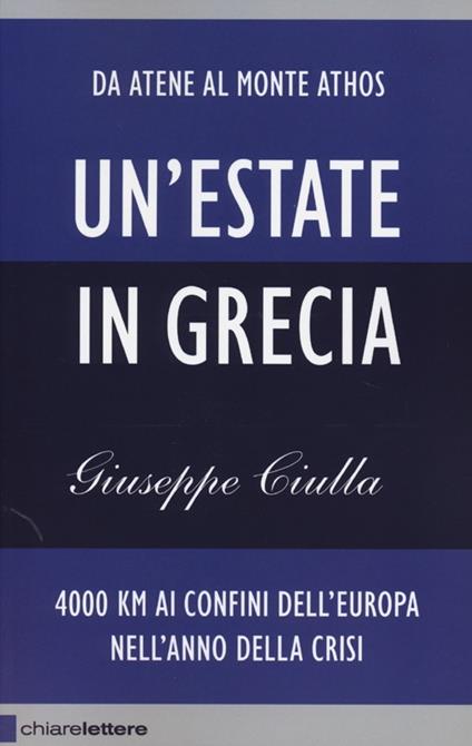 Un'estate in Grecia. 4000 km ai confini dell'Europa nell'anno della crisi - Giuseppe Ciulla - copertina