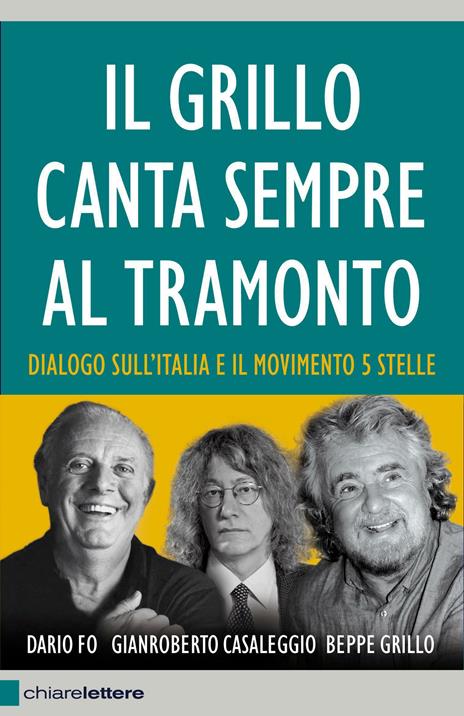 Il Grillo canta sempre al tramonto. Dialogo sull'Italia e il Movimento 5 stelle - Beppe Grillo,Dario Fo,Gianroberto Casaleggio - 2