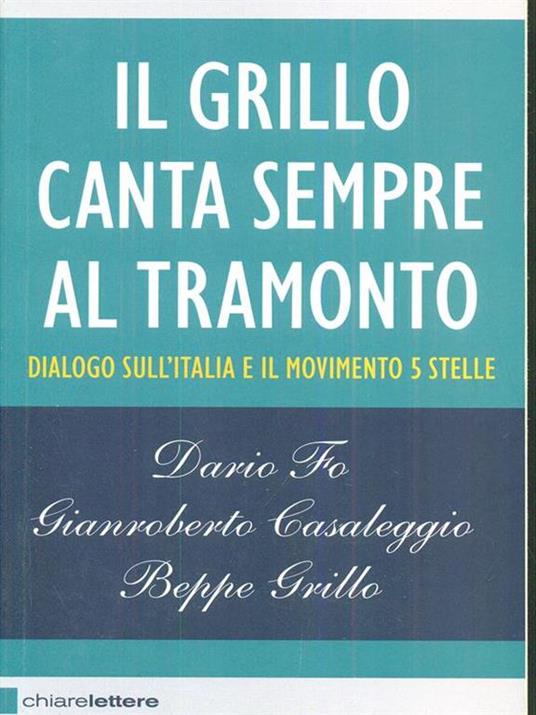 Il Grillo canta sempre al tramonto. Dialogo sull'Italia e il Movimento 5 stelle - Beppe Grillo,Dario Fo,Gianroberto Casaleggio - copertina