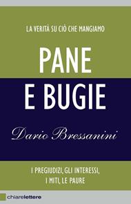 Pane e bugie. I pregiudizi, gli interessi, i miti, le paure. Nuova ediz.