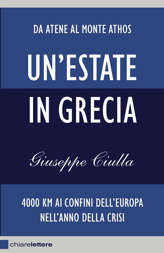Un' estate in Grecia. 4000 km ai confini dell'Europa nell'anno della crisi - Giuseppe Ciulla - ebook