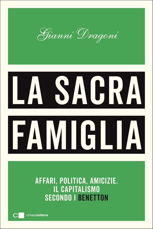 La sacra famiglia. Affari, politica, amicizie. Il capitalismo secondo i Benetton - Gianni Dragoni - copertina