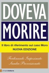 Doveva morire. Chi ha ucciso Aldo Moro. Il giudice dell'inchiesta racconta. Ediz. ampliata - Ferdinando Imposimato,Sandro Provvisionato - copertina