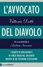 L' avvocato del diavolo. I segreti di Berlusconi e di Forza Italia nel racconto inedito di un testimone d'eccezione