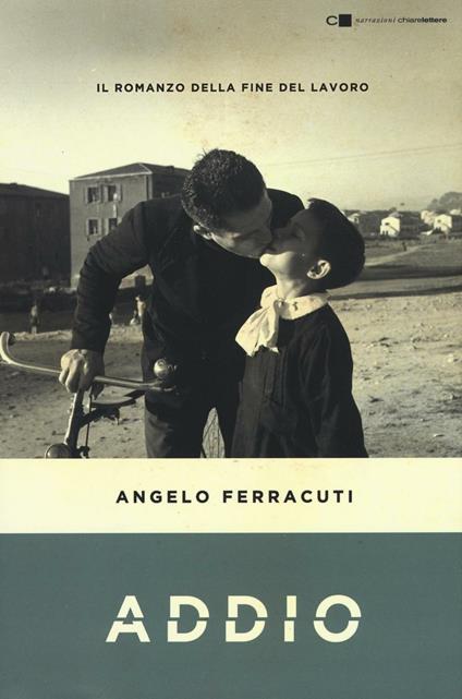 Addio. Il romanzo della fine del lavoro - Angelo Ferracuti - copertina