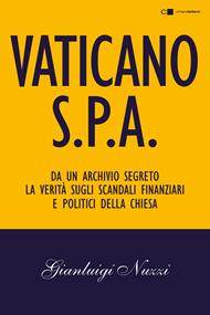 Vaticano S.p.A. Da un archivio segreto la verità sugli scandali finanziari e politici della Chiesa