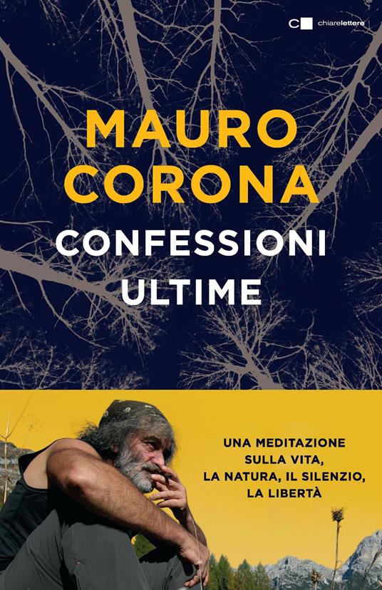 Confessioni ultime. Una meditazione sulla vita, la natura, il silenzio, la liberta. Nuova ediz. - Mauro Corona - ebook