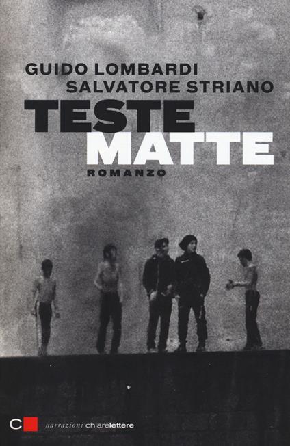 Teste matte - Guido Lombardi,Salvatore Striano - copertina