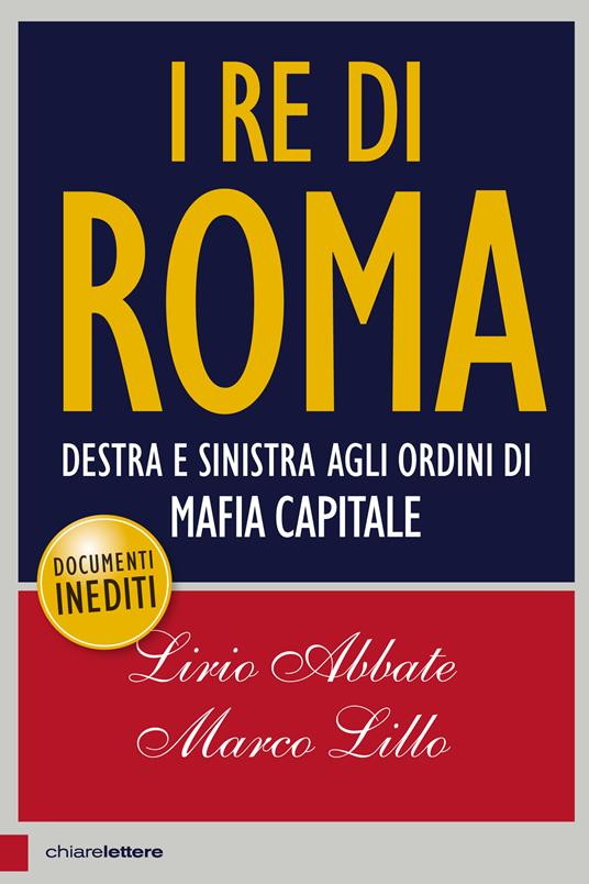 I re di Roma. Destra e sinistra agli ordini di mafia capitale - Lirio Abbate,Marco Lillo - ebook