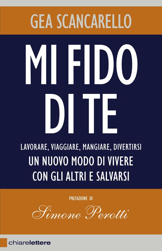Mi fido di te. Lavorare, viaggiare, mangiare, divertirsi. Un nuovo modo di vivere con gli altri e salvarsi - Gea Scancarello - ebook