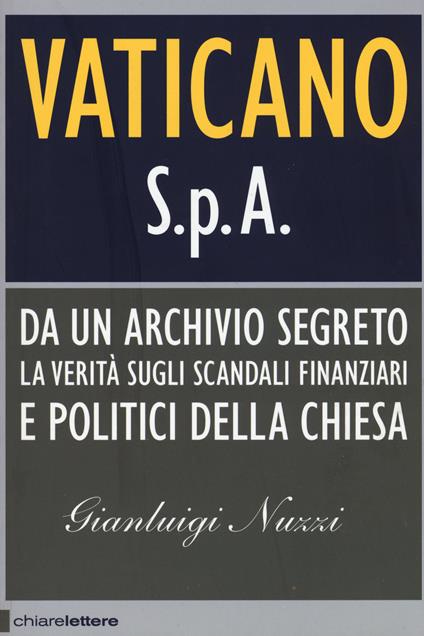 Vaticano S.p.A. Da un archivio segreto la verità sugli scandali finanziari e politici della Chiesa - Gianluigi Nuzzi - copertina