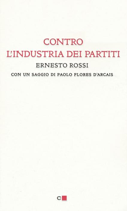 Contro l'industria dei partiti - Ernesto Rossi - copertina
