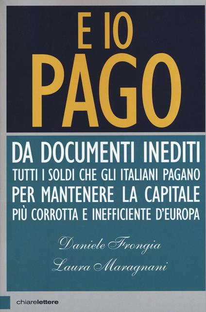 E io pago - Daniele Frongia,Laura Maragnani - copertina