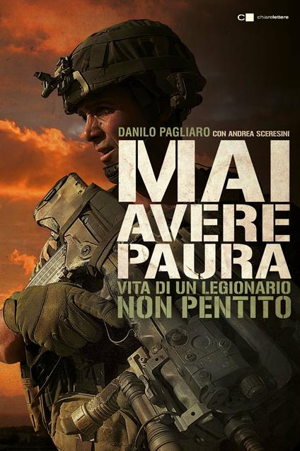 Mai avere paura. Vita di un legionario non pentito - Danilo Pagliaro,Andrea Sceresini - ebook