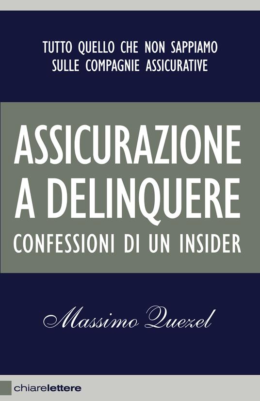 Assicurazione a delinquere. Confessioni di un insider - Massimo Quezel - ebook