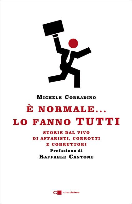 È normale... lo fanno tutti. Storie dal vivo di affaristi, corrotti e corruttori - Michele Corradino - ebook