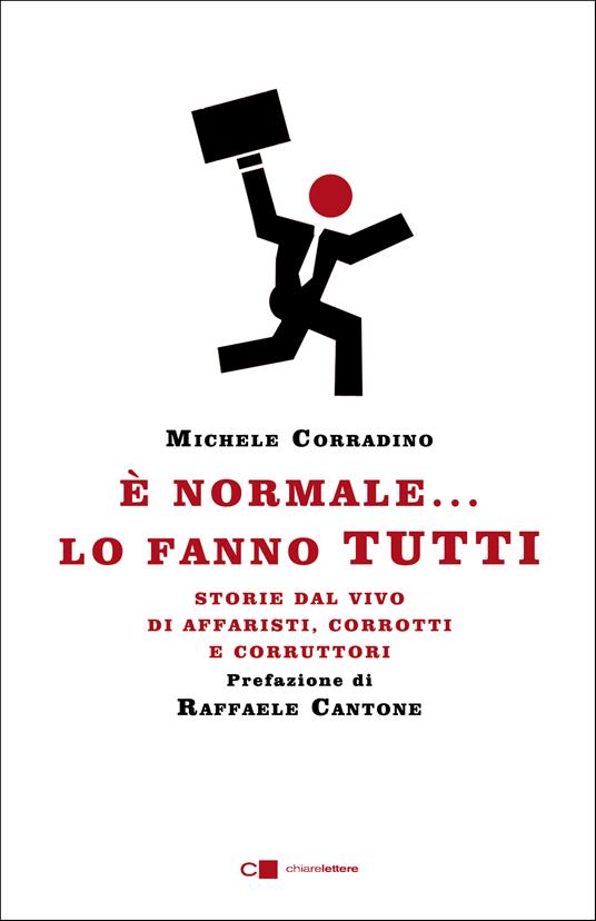 È normale... lo fanno tutti. Storie dal vivo di affaristi, corrotti e corruttori - Michele Corradino - ebook