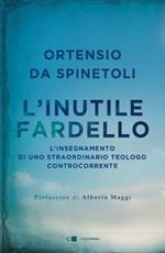 L' inutile fardello. L’insegnamento di uno straordinario teologo controcorrente