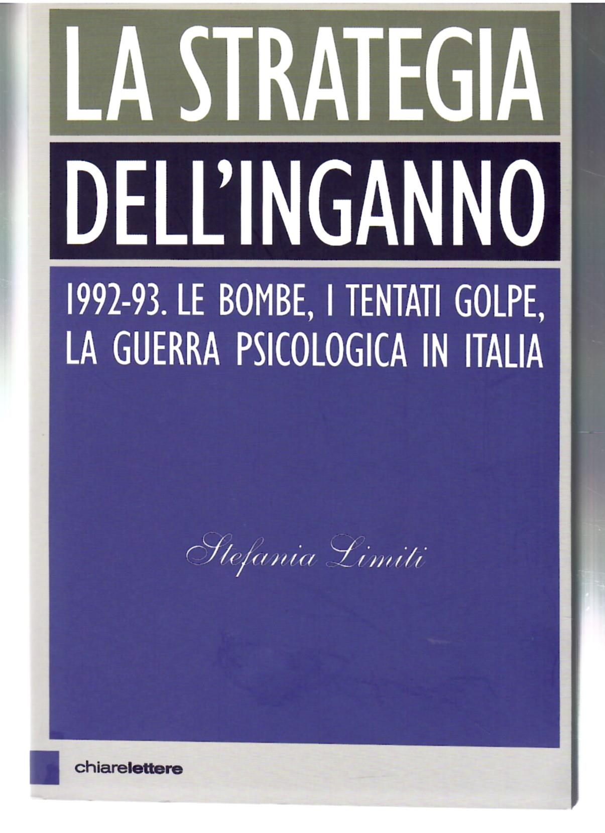 La strategia dell'inganno. 1992-93. Le bombe, i tentati golpe, la guerra psicologica in Italia