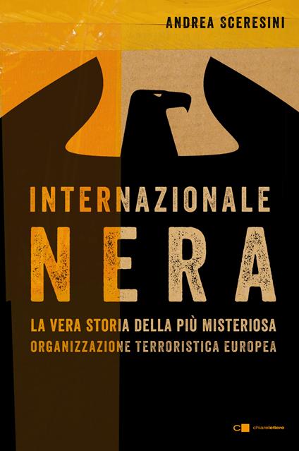 Internazionale nera. La vera storia della più misteriosa organizzazione terroristica europea - Andrea Sceresini - ebook