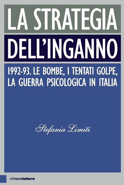 La strategia dell'inganno. 1992-93. Le bombe, i tentati golpe, la guerra psicologica in Italia - Stefania Limiti - ebook
