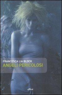 Angeli pericolosi - Francesca L. Block - copertina