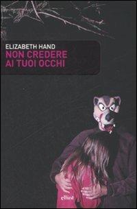 Non credere ai tuoi occhi - Elizabeth Hand - copertina