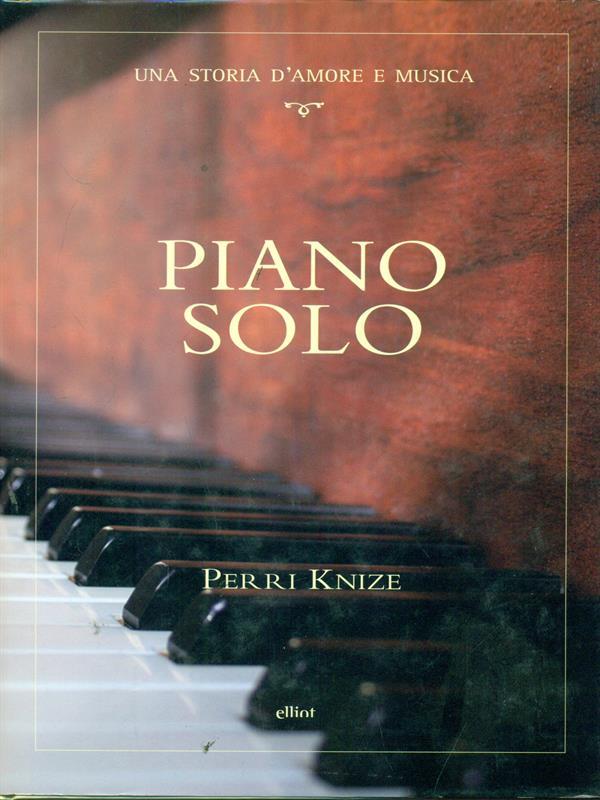 Piano solo. Una storia d'amore e musica