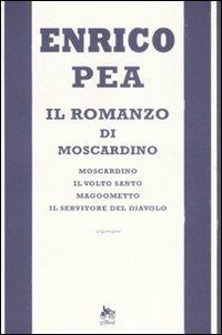Il romanzo di Moscardino: Moscardino-Il volto santo-Magoometto-Il servitore del diavolo - Enrico Pea - copertina