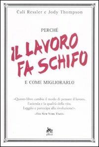 Perché il lavoro fa schifo e come migliorarlo - Cali Ressler,Jody Thompson - copertina