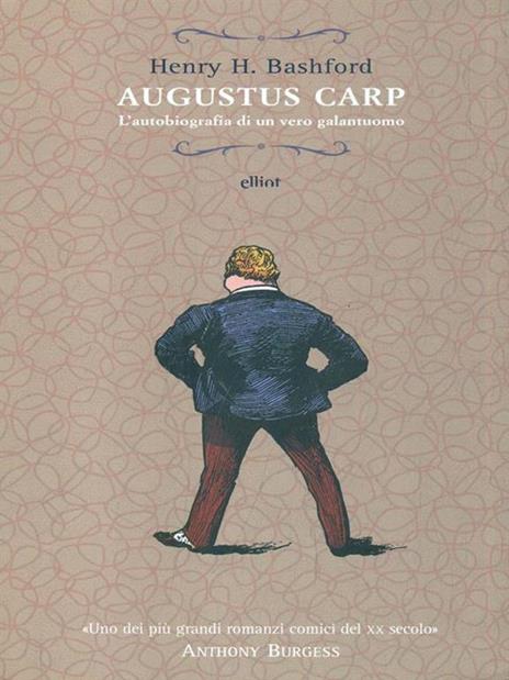Augustus Carp. L'autobiografia di un vero galantuomo - Henry H. Bashford - 2