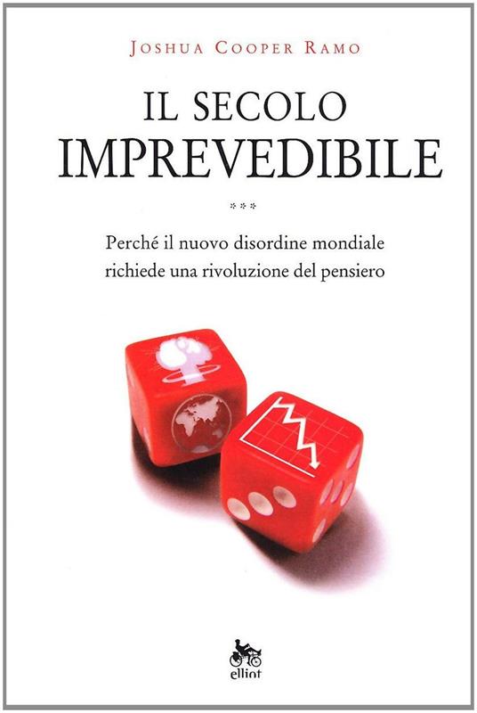 Il secolo imprevedibile. Perché il nuovo disordine mondiale richiede una rivoluzione del pensiero - Joshua C. Ramo - copertina