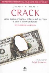 Crack. Come siamo arrivati al collasso del mercato e cosa ci riserva il futuro - Charles R. Morris - copertina