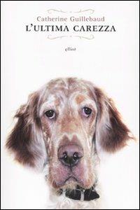 L'ultima carezza - Catherine Guillebaud - copertina