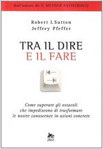 Tra il dire e il fare. Come trasformare le nostre idee in azione