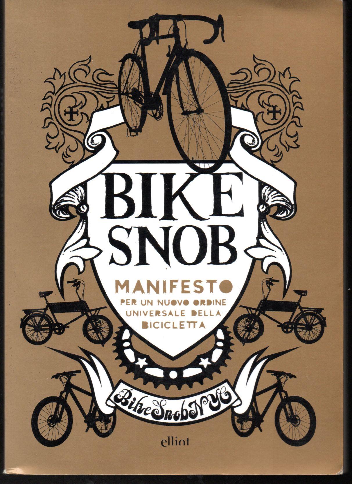 Bike snob. Manifesto per un nuovo ordine universale della bicicletta