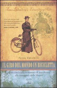 Il giro del mondo in bicicletta. La straordinaria avventura di una donna alla conquista della libertà - Peter Zheutlin - copertina