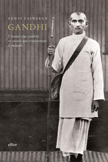 Gandhi. L'uomo che cambiò se stesso per trasformare il mondo - Eknath Easwaran - copertina