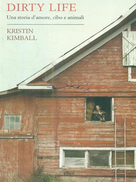 Dirty life. Una storia d'amore, cibo e animali - Kristin Kimball - copertina