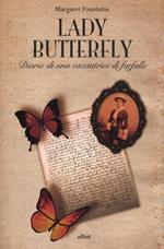 Lady Butterfly. Diario di una cacciatrice di farfalle