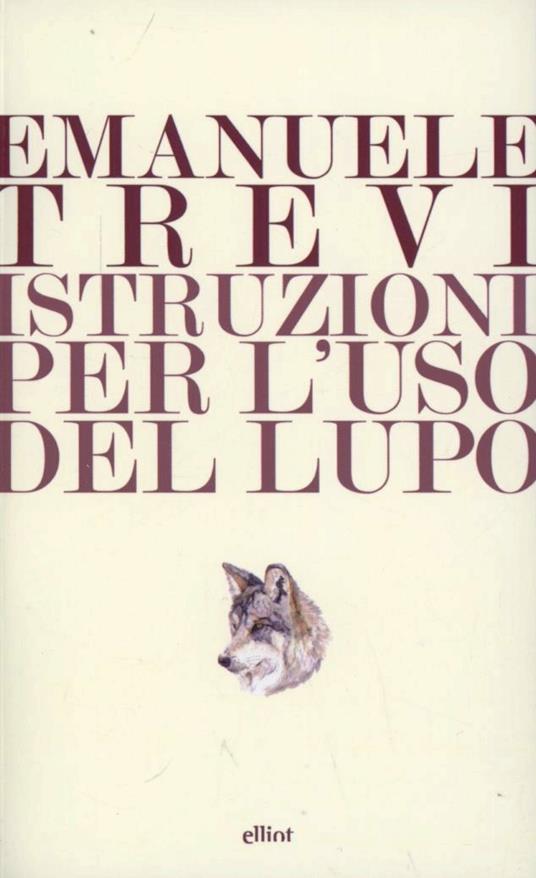 Istruzioni per l'uso del lupo - Emanuele Trevi - copertina