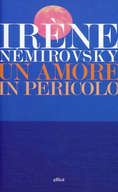 Un amore in pericolo: Giorno d’estate-Un amore in pericolo-L'inizio e la fine - Irène Némirovsky - copertina