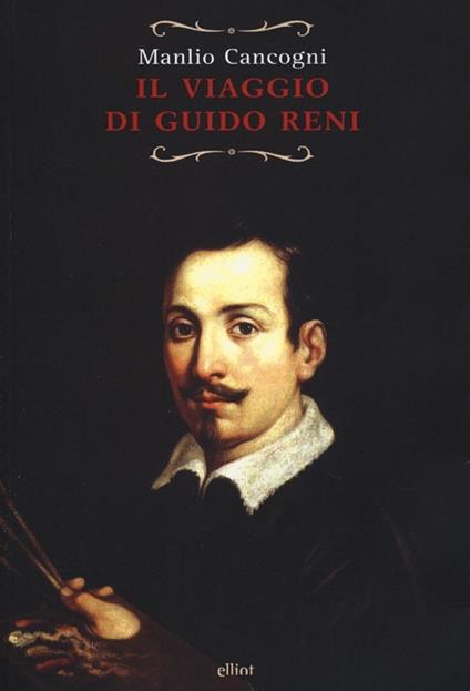 Il viaggio di Guido Reni - Manlio Cancogni - copertina