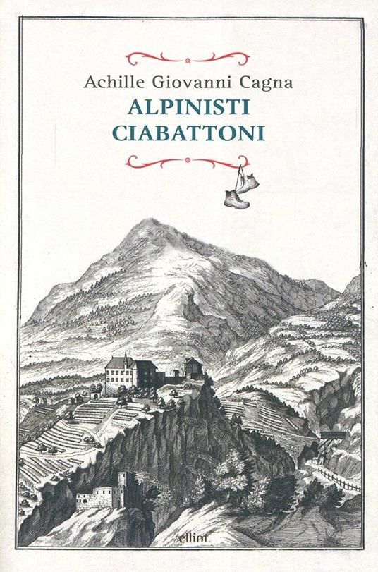 Alpinisti ciabattoni - Achille Giovanni Cagna - copertina