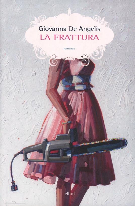 La frattura - Giovanna De Angelis - 2