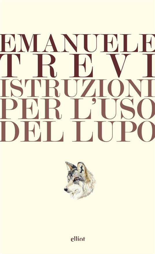 Istruzioni per l'uso del lupo - Emanuele Trevi - ebook