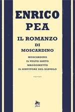 Il romanzo di Moscardino: Moscardino-Il volto santo-Magoometto-Il servitore del diavolo
