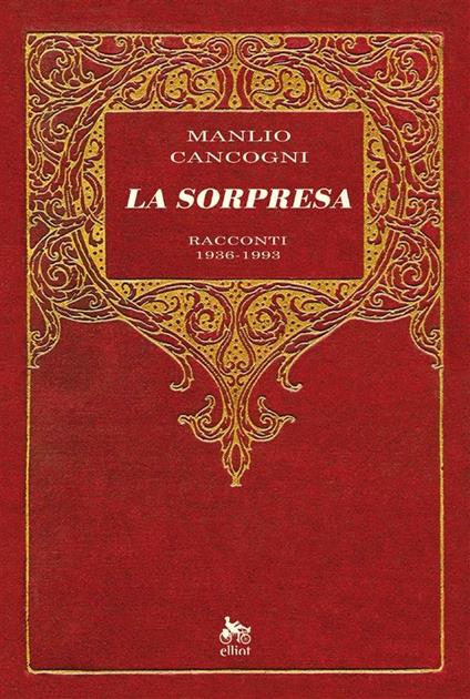 La sorpresa. Racconti 1936-1993 - Manlio Cancogni - ebook